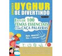 Aprender Uyghur Se Divertindo! - Para Adultos: Fácil A Avançado - Estude 100 Temas Essenciais Com Caça Palavras - Vol.1 (Spanish Edition)