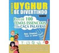 Aprender Uyghur Se Divertindo! - Para Crianças: Todas As Idades - Estude 100 Temas Essenciais Com Caça Palavras - Vol.1 (Spanish Edition)