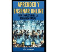 Aprender y Enseñar Online: Guía Completa para la Educación Virtual