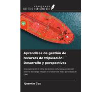 Aprendices de gestión de recursos de tripulación: Desarrollo y perspectivas: Una exploración de cómo los factores culturales y sociales del entorno de ... en el desarrollo de los aprendices de CRM