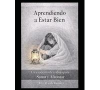 Aprendiendo a Estar Bien: Un Cuaderno de Trabajo para Adolescentes: Un cuaderno de trabajo informado por el trauma con herramientas de regulación emocional y autoestima para adolescentes