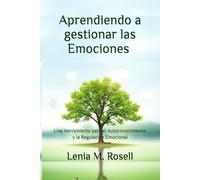 Aprendiendo a gestionar las Emociones (Diario): Una Herramienta para el Autoconocimiento y la Regulación Emocional