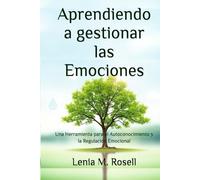 Aprendiendo a gestionar las Emociones: Una Herramienta para el Autoconocimiento y la Regulación Emocional