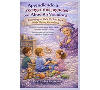 Aprendiendo a Recoger mis Juguetes con Abuelita Voladora / Learning to Pick up my Toys with Flying Grandma: El orden también es un buen hábito que nos ... is a healthy habit that helps us grow.