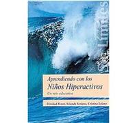 Aprendiendo con los ninos hiperactivos/ Learning with Hyperactive Children, Sin limites/ Without Limits Cristina Solano Mendez, Trinidad Bonet Camanes, Yolanda Soriano Garcia (Auteur)