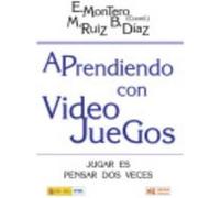 Aprendiendo Con Videojuegos. Jugar Es Pensar Dos Veces - Montero, Eloísa (Coord.), Ruiz, María y Díaz, Beatriz Montero, Eloísa Coord , Ruiz, María Y Díaz, Beatriz (Auteur)