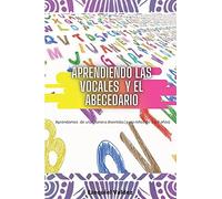Aprendiendo Las Vocales Y El Abecedario: Aprendamos De Una Manera Divertida ( Para Niños De 3 A 8 Años) (Spanish Edition)