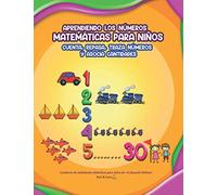 Aprendiendo los números: Matemáticas para niños. Cuenta, repasa y asocia cantidades | Cuaderno de Actividades didácticas para niños de +4 (Spanish Edition)