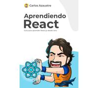 Aprendiendo React: Guía Práctica Para Aprender Desde Cero