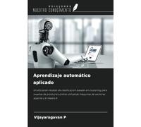 Aprendizaje automático aplicado: Un eficiente modelo de clasificación basado en clustering para reseñas de productos online utilizando máquinas de vectores soporte y K-means A