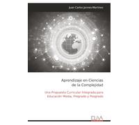 Aprendizaje en Ciencias de la Complejidad: Una Propuesta Curricular Integrada para Educación Media, Pregrado y Posgrado