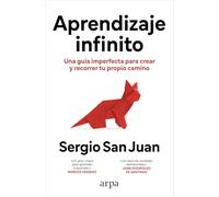 Aprendizaje infinito: Una guía imperfecta para crear y recorrer tu propio camino