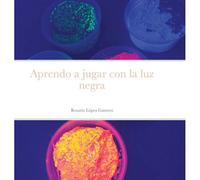 Aprendo A Jugar Con La Luz Negra