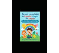 Aprendo a Leer y Hablar en Español e Inglés con Alegría: Un viaje divertido para aprender palabras, leer con amor y hablar dos idiomas con confianza.