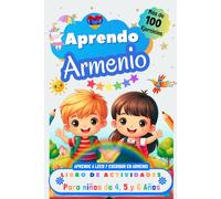 Aprendo Armenio, Libro de Actividades para Niños de 4, 5 y 6 años: Más de 100 ejercicios, Aprende a leer y escribir en Armenio