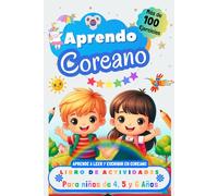 Aprendo Coreano, Libro de Actividades para Niños de 4, 5 y 6 años: Más de 100 ejercicios, Aprende a leer y escribir en Coreano