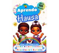 Aprendo Hausa, Libro de Actividades para Niños de 4, 5 y 6 años: Más de 100 ejercicios, Aprende a leer y escribir en Hausa