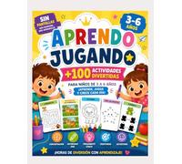 APRENDO JUGANDO: +100 ACTIVIDADES DIVERTIDAS PARA NIÑOS DE 3 A 6 AÑOS