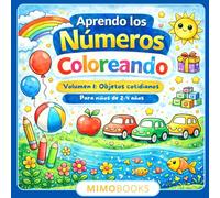 Aprendo los Números Coloreando: Volumen 1: Objetos cotidianos | Libro para colorear y repasar números | 2-4 años