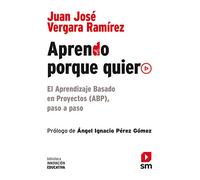 Aprendo porque quiero: El Aprendizaje Basado en Proyectos (ABP), paso a paso