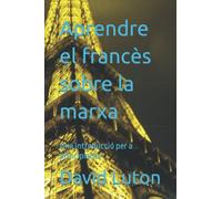 Aprendre El Francès Sobre La Marxa: Una Introducció Per A Principiants