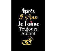 Après 2 ans je t'aime toujours autant carnet de note: Idée valentin cadeau amour et cadeau romantique pour lui copain ami partenaire ou mari, cadeaux ... mariage anniversaire homme femme couple