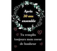 Après 30 ans ensemble tu remplis toujours mon cœur de bonheur: Idée de cadeau amour 30 ans ensemble couple saint valentin, anniversaire 30 ans de ... je t'aime d'une façon original et romantique.
