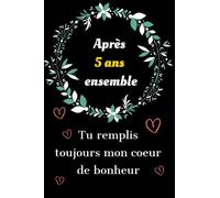 Après 5 ans ensemble tu remplis toujours mon cœur de bonheur: Idée de cadeau amour 5 ans ensemble couple saint valentin, anniversaire 5 ans de mariage ... je t'aime d'une façon original et romantique.