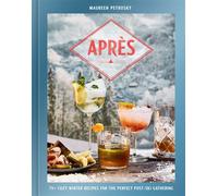 Après 75+ Cozy Winter Recipes for the Perfect Post-Ski Gathering - Maureen Petrosky - Ten Speed Press - ebook (ePub) - Livre