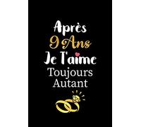 Après 9 ans je t'aime toujours autant carnet de note: Idée valentin cadeau amour et cadeau romantique pour lui copain ami partenaire ou mari, cadeaux ... mariage anniversaire homme femme couple