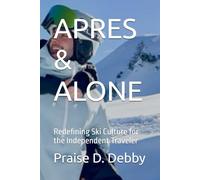 APRES & ALONE: Redefining Ski Culture for the Independent Traveler