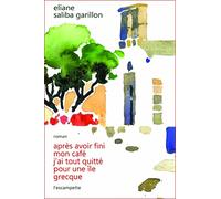 Après avoir fini mon café, j'ai tout quitté pour une île grecque