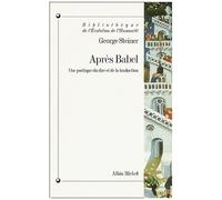Apres Babel - Une Poetique Du Dire Et De La Traduction