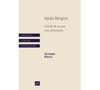 Après Bergson Portrait de groupe avec philosophe - Giuseppe Bianco - Puf - broché - Essai