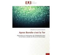 Apres bondie c'est la ter Agriculture et expression de l'indigénéité dans le territoire caraïbe de l'Île de la Dominique - A. Hubrecht - Universitaires Europeennes - broché - Etude