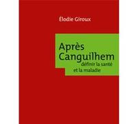 Après Canguilhem : définir la santé et la maladie
