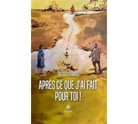 Après ce que j'ai fait pour toi - Jacques Fourès - Le Lys Bleu - broché - Roman