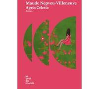 Après Céleste Maude Nepveu-Villeneuve (Auteur)