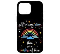Après Chaque tempête, il y a Un Arc-en-Ciel d'espoir Coque pour iPhone 16 Pro Max