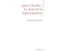 Après Charlie Le Deni de la Representation - Dominique Chateau - Le Bord De L'eau Eds - broché - Essai