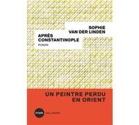 Après Constantinople Sophie Van Der Linden (Auteur)