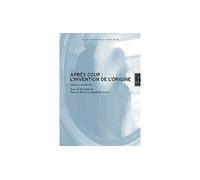 Après coup : l’invention de l’origine Création et temporalité - Collectif - Lettre Volee - broché - Essai