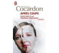 Après coups Seule face à la violence conjugale - Véronique Cocardon - J'ai Lu - Poche - Récit
