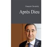 Après Dieu François Clavairoly (Auteur)