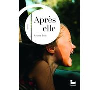 Après elle: le nouveau roman d'Ariane Bois