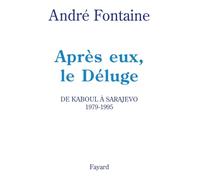 Après eux, le Déluge: De Kaboul à Sarajevo (1979-1995)