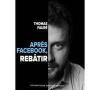 Après Facebook, rebâtir Monsieur Thomas Fauré (Auteur)