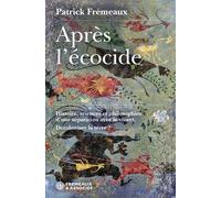 Après l’écocide Histoire, sciences et philosophies d’une séparation avec le vivant. décoloniser la terre ? - Patrick Frémeaux - Frémeaux & Associés - broché - Essai