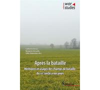 Après la bataille Mémoires et usages des champs de bataille, du XVIe siècle à nos jours - Catherine Denys - Presses Universitaires Du Septen-Trion - broché - Essai