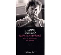 Après la chrétienté : Pour Un Christianisme Non Religieux
